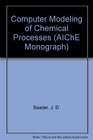 Computer Modeling of Chemical Processes