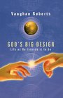 God's Big Design Life As He Intends It to Be