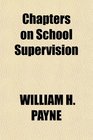 Chapters on School Supervision