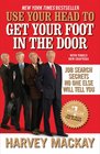 Use Your Head to Get Your Foot in the Door Job Search Secrets No One Else Will Tell You
