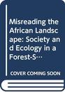Misreading the African Landscape  Society and Ecology in a ForestSavanna Mosaic