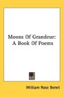 Moons Of Grandeur A Book Of Poems