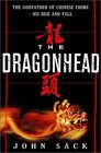 The Dragonhead The Godfather of Chinese CrimeHis Rise and Fall