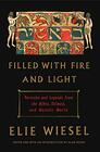 Filled with Fire and Light Portraits and Legends from the Bible Talmud and Hasidic World
