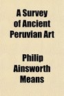 A Survey of Ancient Peruvian Art