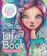 Create Your Life Book MixedMedia Art Projects for Expanding Creativity and Encouraging Personal Growth
