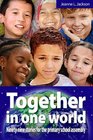 Together in One World Ninetynine Stories for the Primary School Assembly