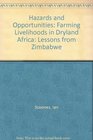 Hazards and Opportunities  Farming Livelihoods in Dryland Africa Lessons from Zimbabwe