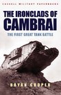 Ironclads of Cambrai The First Great Tank Battle