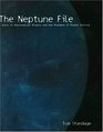 The Neptune File  A Story of Astronomical Rivalry and the Pioneers of Planet Hunting