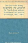 The Story of Cavalry Regiment The Career of the Fourth Iowa Veteran Volunteers from Kansas to Georgia 18611865