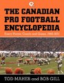 The Canadian Pro Football Encyclopedia Every Player Coach and Game 19462011