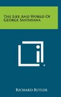 The Life And World Of George Santayana