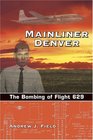 Mainliner Denver The Bombing of Flight 629