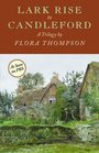 Lark Rise to Candleford: Lark Rise / Over to Candleford / Candleford Green (Lark Rise to Candlerise, Bks 1-3)