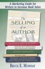 The Selling Of An Author A Marketing Guide For Writers To Increase Book Sales