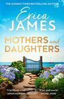 Mothers and Daughters From the Sunday Times bestselling author comes a captivating family drama