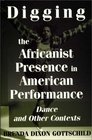 Digging the Africanist Presence in American Performance Dance and Other Contexts