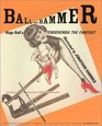 Ball and Hammer Hugo Ball's Tenderenda the Fantast