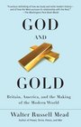 God and Gold Britain America and the Making of the Modern World