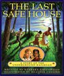 Last Safe House A Story of the Underground Railroad