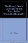 The Hungry Years Confessions of a Food Addict