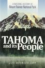 Tahoma and Its People A Natural History of Mount Rainier National Park