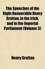 The Speeches of the Right Honourable Henry Grattan in the Irish and in the Imperial Parliament