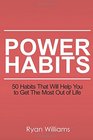 Power Habits 50 Habits That Will Help You to Get The Most Out of Life