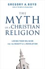 The Myth of a Christian Religion: Losing Your Religion for the Beauty of a Revolution