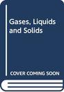 Gases Liquids and Solids