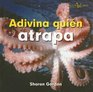Adivina Quien Atrapa/ Guess Who Grabs