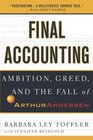 Final Accounting  Ambition Greed and the Fall of Arthur Andersen