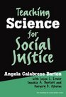 Teaching Science for Social Justice