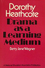 Dorothy Heathcote Drama as a Learning Medium