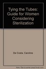 Tying the Tubes Guide for Women Considering Sterilization