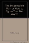 The Dispensable Man or How to Figure Your Net Worth