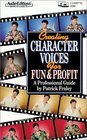 Creating Character Voices for Fun  Profit: A Professional Guide