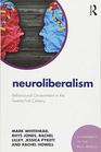Neuroliberalism Behavioural Government in the Twenty First Century