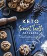 Keto Sweet Tooth Cookbook 80 Lowcarb Ketogenic Dessert Recipes for Cakes Cookies Pies Fat Bombs Shake