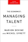 The Economist Managing Talent Recruiting Retaining and Getting the Most from Talented People