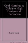 Cool Hunting A Guide to High Design and Innovation