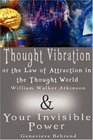 Thought Vibration or the Law of Attraction in the Thought World  Your Invisible Power