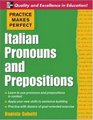 Practice Makes Perfect Italian Pronouns and Prepositions