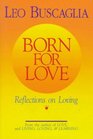 Born For Love Reflections on Loving