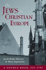The Jews in Christian Europe A Source Book 3151791