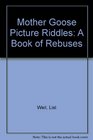 Mother Goose Picture Riddles A Book of Rebuses
