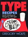 Type Recipes: Quick Solutions to Designing With Type