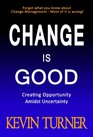 Change Is Good Creating Opportunity Amidst Uncertainty