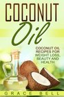 Coconut Oil Coconut Oil Recipes for Weight Loss Beauty and Health
